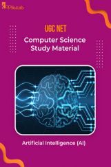 UGC NET Computer Science Study Material Artificial Intelligence (AI) UGC NET Computer Science Study Material Artificial Intelligence (AI)